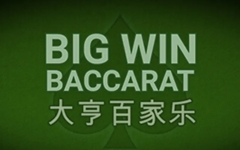 Try Big win Baccarat game.