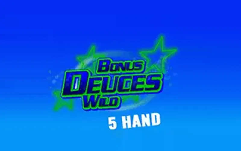Play and win in Bonus Deuces Wild 5 Hand.