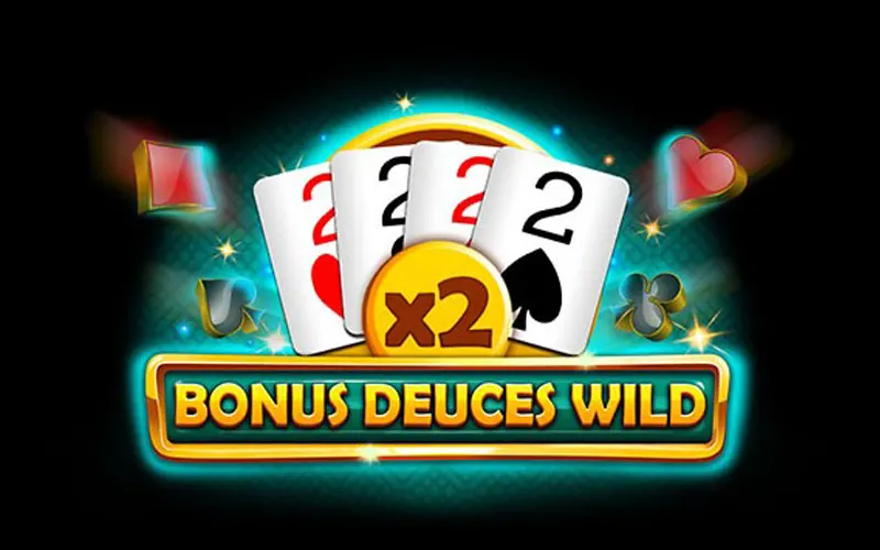 Enjoy playing Bonus Deuces Wild.