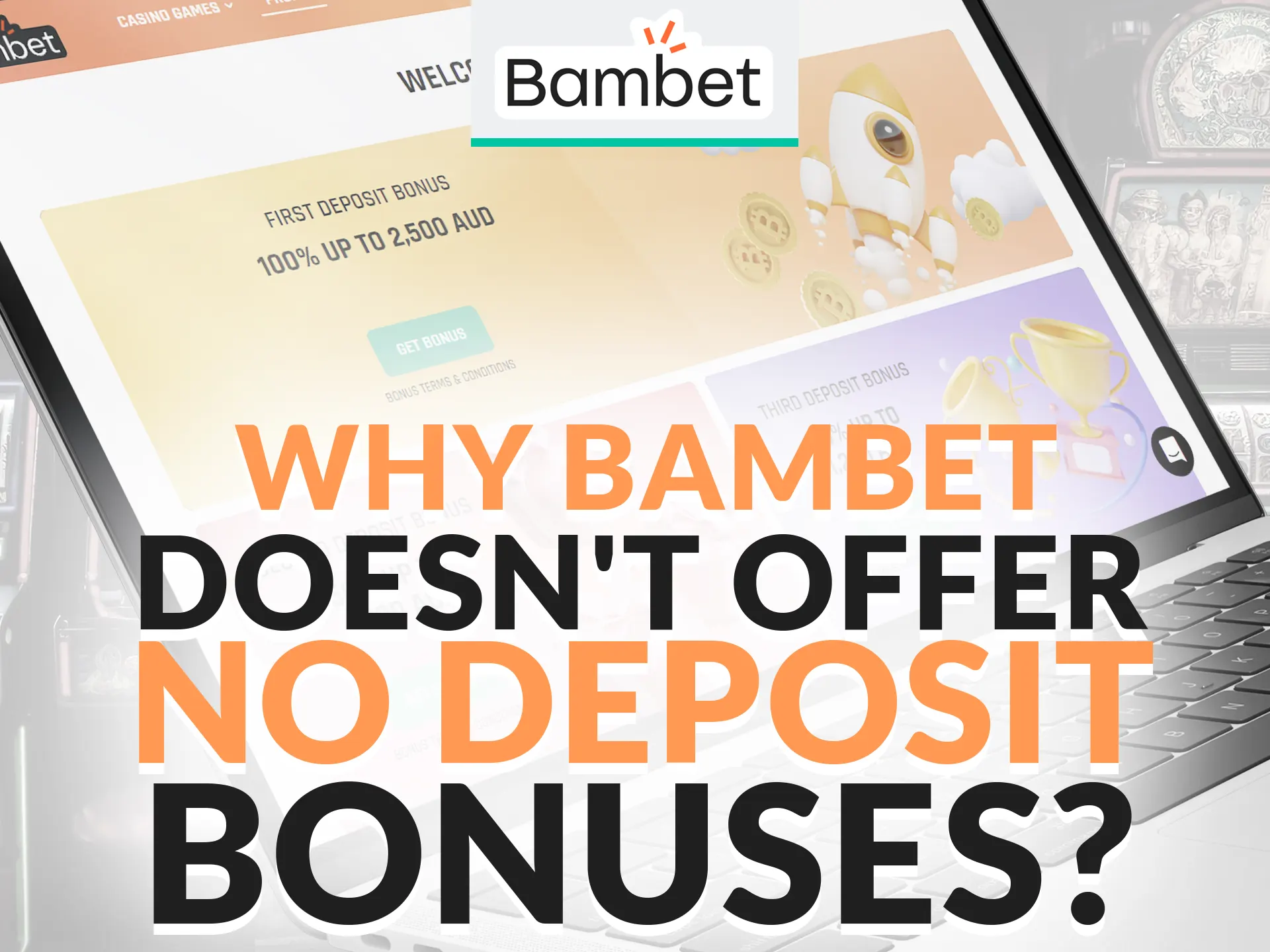 Bambet prioritizes substantial welcome bonuses over no deposit ones.